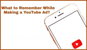 Create a YouTube Video, Ad, What to do to Make a YouTube Video Ad, iPhone, YouTube, YouTube Ads