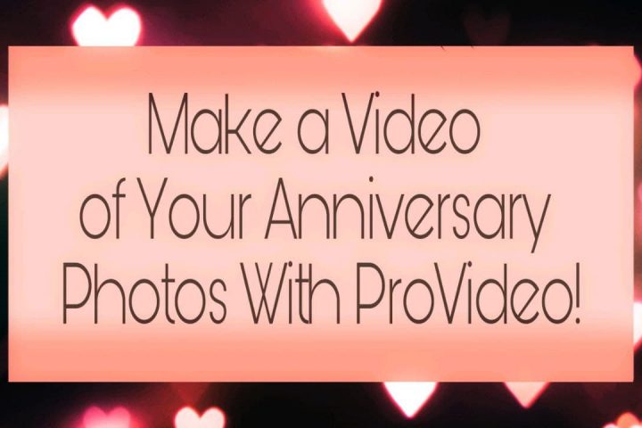 Anniversary videos, Anniversary video maker, Anniversary Video from Photos, ProVideo