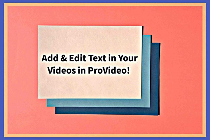 Add text to videos, videos with text, ProVideo