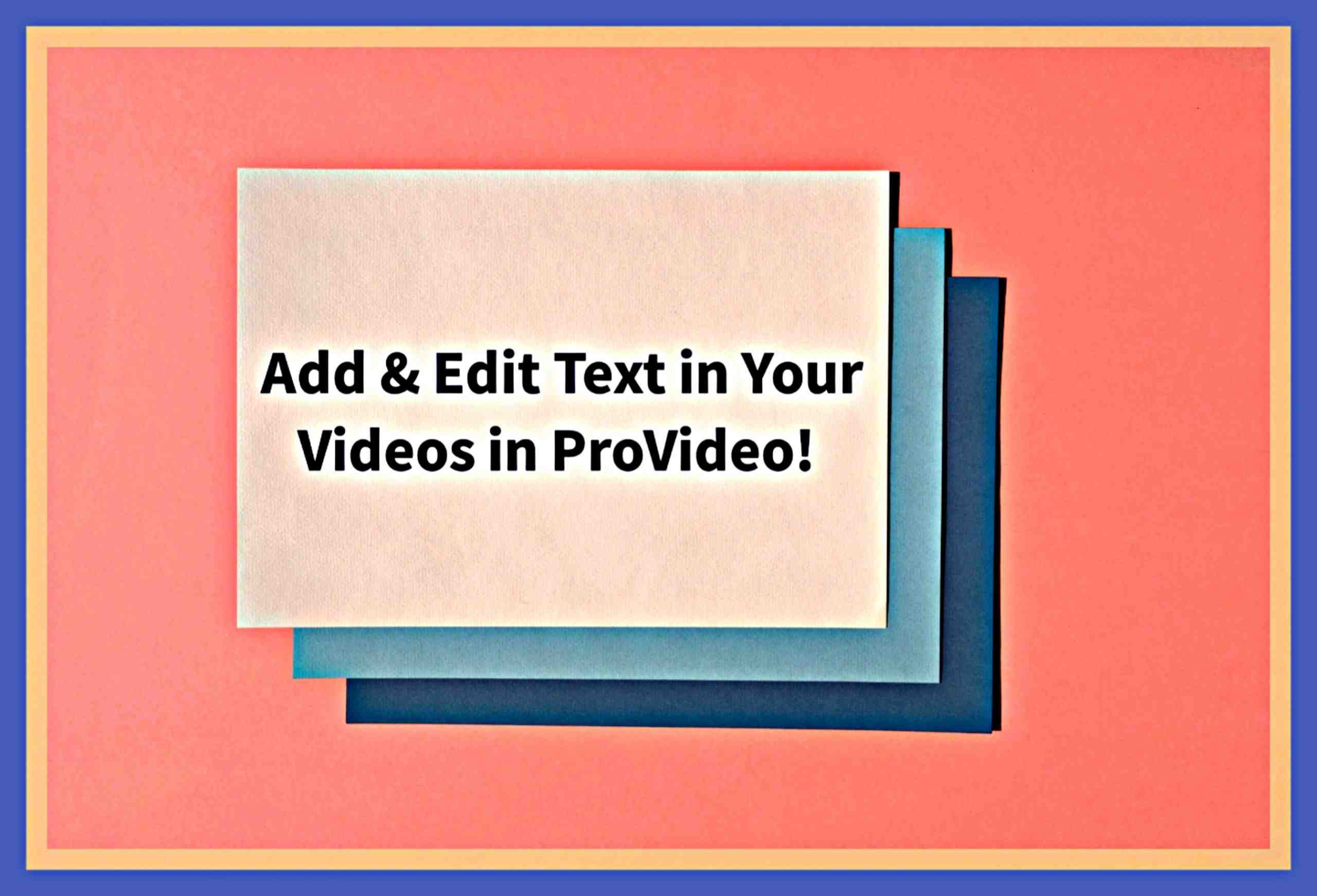 Add text to videos, videos with text, ProVideo